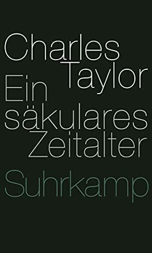 Taylor, Charles Ein säkulares Zeitalter: Ausgezeichnet mit dem Bruno-Kreisky-Preis für das politische Buch
