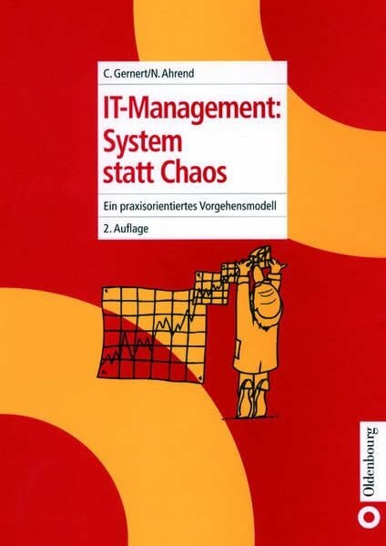 Ahrend, Norbert IT-Management: System statt Chaos: Ein praxisorientiertes Vorgehensmodell