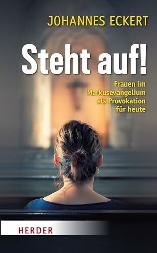 Eckert, Abt Johannes Steht auf!: Frauen im Markus-Evangelium als Provokation für heute