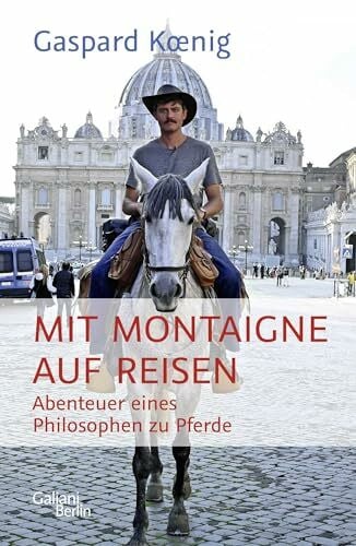 Roth, Tobias Mit Montaigne auf Reisen: Abenteuer eines Philosophen zu Pferde