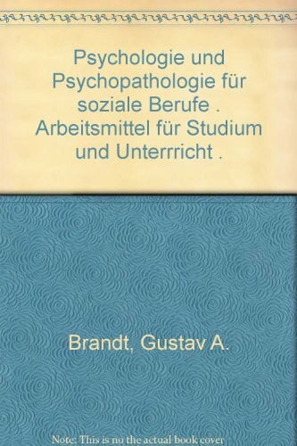 BRANDT, GUSTAV A. Psychologie und Psychopathologie für soziale Berufe . Arbeitsmittel für Studium und Unterrricht .