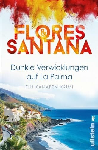 Flores & Santana Dunkle Verwicklungen auf La Palma: Ein Toter im Sand, eine verhängnisvolle Intrige und ein Ermittlerduo, das nicht locker lässt (Calderón und Rodriguez ermitteln, Band 1)