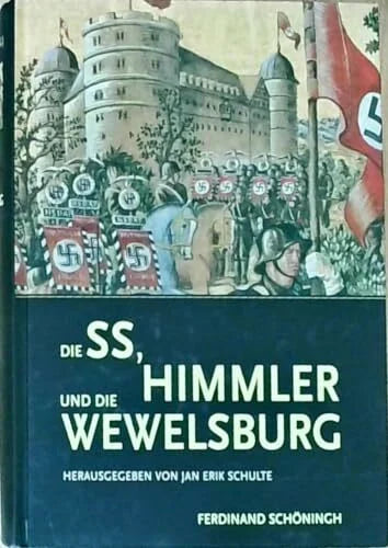 Jan Erik Schulte Die SS, Himmler und die Wewelsburg (Schriftenreihe des Kreismuseums Wewelsburg)