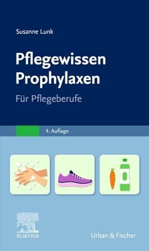 Lunk, Susanne PflegeWissen Prophylaxen in der Pflege: Für Pflegeberufe