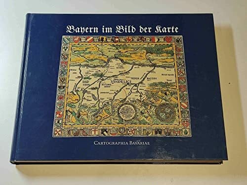 Werner, Ruth Bayern im Bild der Karte: Cartographia Bavariae (Bayerische Staatsbibliothek. Ausstellungskataloge)
