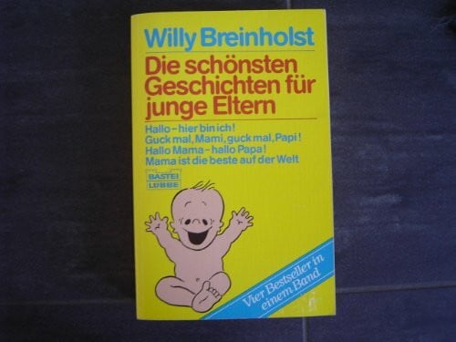 Breinholst, Willy Die schönsten Geschichten für junge Eltern (Allgemeine Reihe. Bastei Lübbe Taschenbücher)