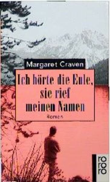 Craven, Margaret Ich hörte die Eule, sie rief meinen Namen: Roman (rororo: Rowohlts Rotations Romane)