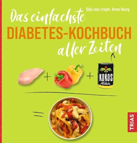 Iburg, Anne Das einfachste Diabetes-Kochbuch aller Zeiten (Die einfachsten aller Zeiten)