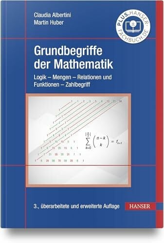 Huber, Martin Grundbegriffe der Mathematik: Logik - Mengen - Relationen und Funktionen - Zahlbegriff