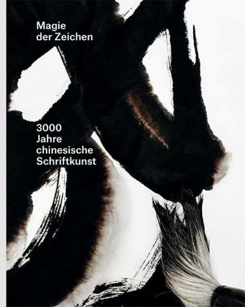 Rathman-Steinert, Uta Magie der Zeichen: 3000 Jahre chinesische Schiftkunst