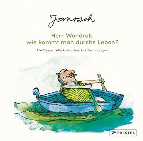 Janosch Janosch: Herr Wondrak, wie kommt man durchs Leben?: Alle Fragen. Alle Antworten. Alle Zeichnungen