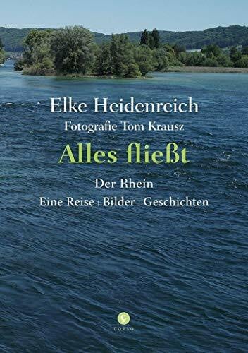 Krausz, Tom Alles fließt: Der Rhein Eine Reise | Bilder | Geschichten