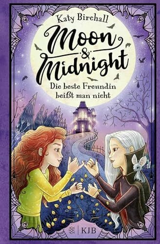 Birchall, Katy Moon & Midnight - Die beste Freundin beißt man nicht: Mädchenbuch voller Witz und Magie zum Selbstlesen von Erfolgsautorin Katy Birchall │ für Kinder ab 10 Jahre (Band 1)