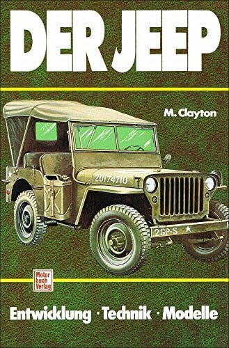 Clayton, Michael Der Jeep: Entwicklung - Technik - Modelle