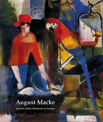 Franz, Erich August Macke und die frühe Moderne in Europa: ++ special price 1/1/2005 ++