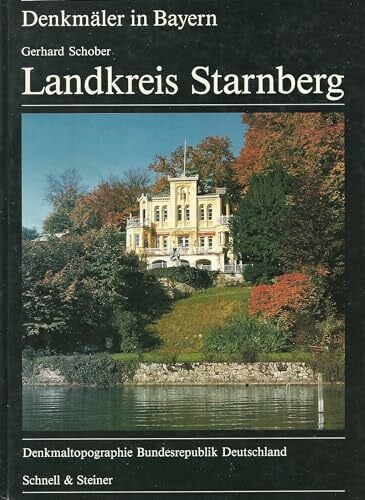Schober, Gerhard Denkmäler in Bayern, Bd.1/21, Landkreis Starnberg (Denkmäler in Bayern: Denkmaltopographie Bundesrepublik Deutschland)