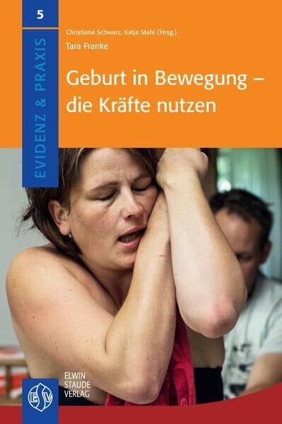 Franke, Tara Geburt in Bewegung: - die Kräfte nutzen (Evidenz & Praxis)