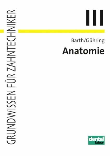 Gühring, Wolfgang Anatomie: Spezielle Biologie des Kausystems (Grundwissen für Zahntechniker)