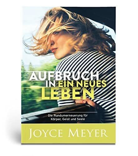 Meyer, Joyce Aufbruch in ein neues Leben - Neuauflage: Die Rundumerneuerung für Körper, Geist und Seele