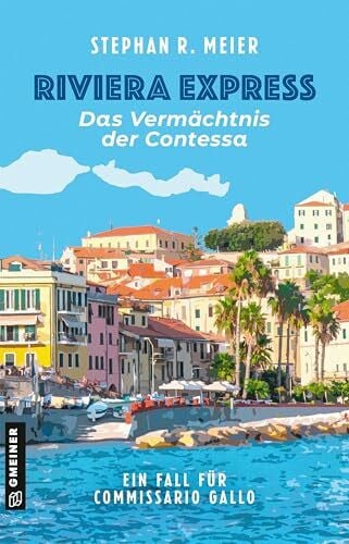 Meier, Stephan R. Riviera Express - Das Vermächtnis der Contessa: Entwicklung: M. Gruber, S. Meier (Commissario Tomas Gallo)