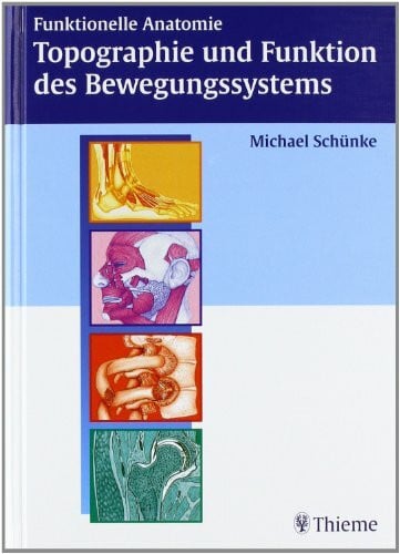 Voll, Markus Funktionelle Anatomie: Topographie und Funktion des Bewegungssystems