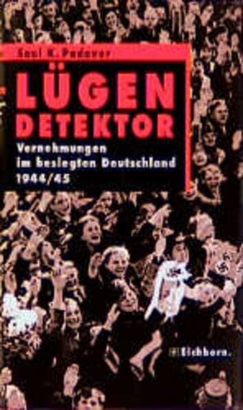 Padover, Saul K Lügendetektor. Vernehmungen im besiegten Deutschland 1944/45. Die Andere Bibliothek - Erfolgsausgabe