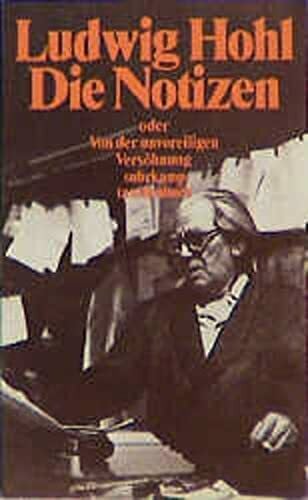 Hohl, Ludwig Die Notizen oder Von der unvoreiligen Versöhnung (suhrkamp taschenbuch)