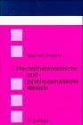 Ermann, Michael Psychotherapeutische und Psychosomatische Medizin: Ein Manual auf psychodynamischer Grundlage