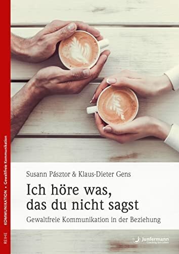 Gens, Klaus-Dieter Ich höre was, das du nicht sagst: Gewaltfreie Kommunikation in Beziehungen