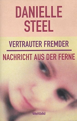Danielle Steel Vertrauter Fremder - Nachricht aus der Ferne - Zwei Romane in einem Band