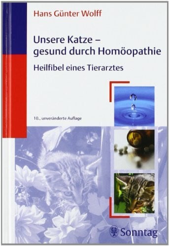 Hans Günter Wolff, Hans Unsere Katze - gesund durch Homöopathie: Heilfibel eines Tierarztes