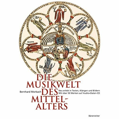Morbach, Bernhard Die Musikwelt des Mittelalters: Neu erlebt in Texten, Klängen und Bildern. Mit über 50 Werken auf Audio + Daten-CD