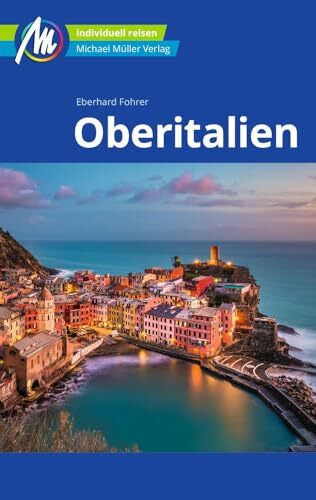 Fohrer, Eberhard MICHAEL MÜLLER Reiseführer Oberitalien: 100% authentisch, aktuell und vor Ort recherchiert. (MM-Reisen)