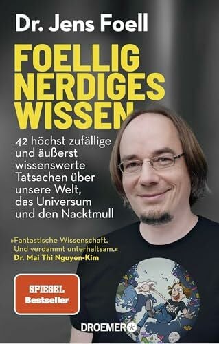 Loriani, Sina Foellig nerdiges Wissen: 42 höchst zufällige und äußerst wissenswerte Tatsachen über unsere Welt, das Universum und den Nacktmull | »Verdammt unterhaltsam.« Mai Thi Nguyen-Kim
