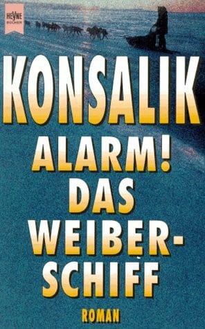 G. Konsalik, Heinz Alarm! Das Weiberschiff