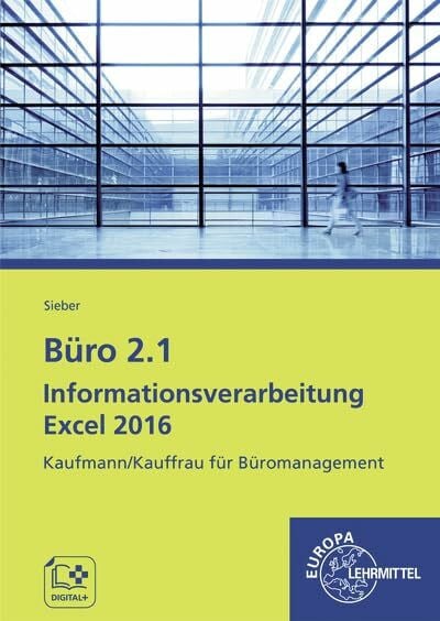 Sieber, Michael Büro 2.1 - Informationsverarbeitung Excel 2016: Kaufmann/Kauffrau für Büromanagement
