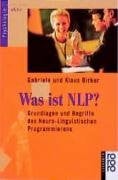 Birker, Gabriele Was ist NLP?: Grundlagen und Begriffe des Neuro-Linguistischen Programmierens