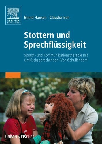 Hansen, Bernd Stottern und Sprechflüssigkeit: Sprach- und Kommunikationstherapie mit unflüssig sprechenden (Vor-)Schulkindern