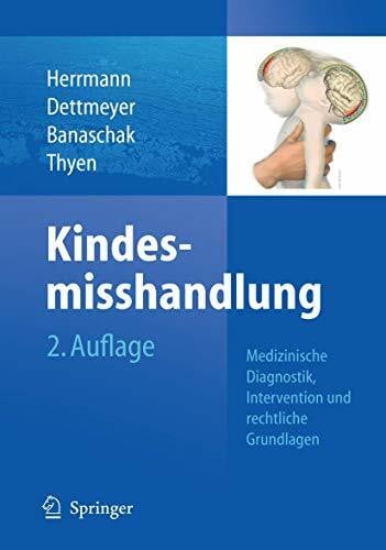 Thyen, Ute Kindesmisshandlung: Medizinische Diagnostik, Intervention und rechtliche Grundlagen