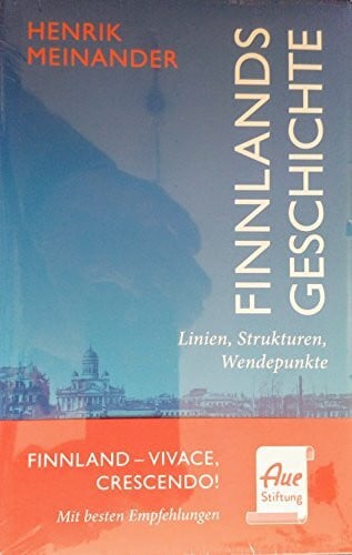 Henrik Meinander Finnlands Geschichte: Linien, Strukturen, Wendepunkte (Finnland bei Scoventa)