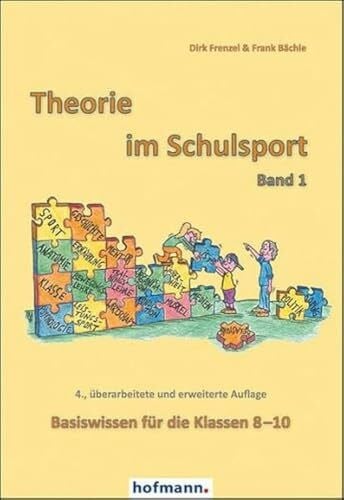 Frenzel, Dirk Theorie im Schulsport - Band 1: Basiswissen für die Klassen 8-10