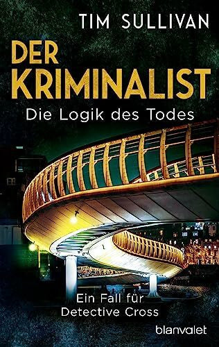 Meier, Frauke Der Kriminalist - Die Logik des Todes: Ein Fall für Detective Cross (Die Bristol-Reihe, Band 2)