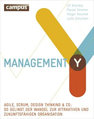 Schültken, Lydia Management Y: Agile, Scrum, Design Thinking & Co.: So gelingt der Wandel zur attraktiven und zukunftsfähigen Organisation