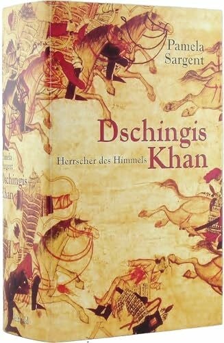 Sargent, Pamela Dschingis Khan. Herrscher des Himmels. ( sehr dicke Ausgabe by Weltbild ! ).