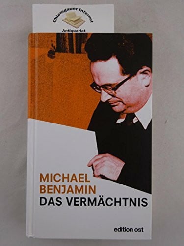 Benjamin, Michael Das Vermächtnis: Zeugnisse eines Sozialisten (edition ost)
