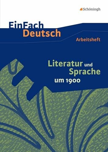 Mersiowsky, Christine EinFach Deutsch - Unterrichtsmodelle und Arbeitshefte: Literatur und Sprache um 1900 Arbeitsheft