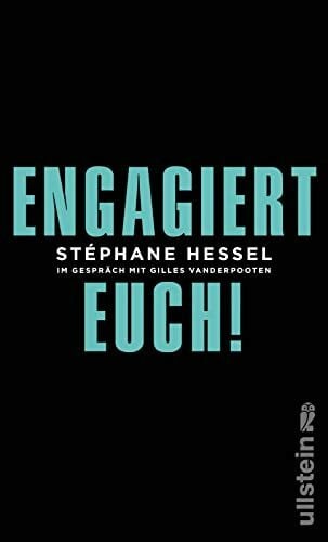 Hessel Engagiert Euch!: Im Gespräch mit Gilles Vanderpooten (Streitschrift)