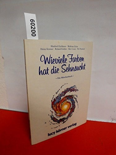 Partisch, Pet Wieviele Farben hat die Sehnsucht: Ein Märchenbuch