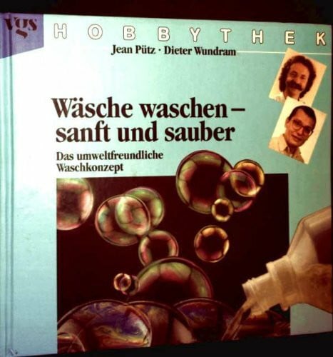 Dieter Wundram Wäsche waschen - sanft und sauber: Das umweltfreundliche Waschkonzept