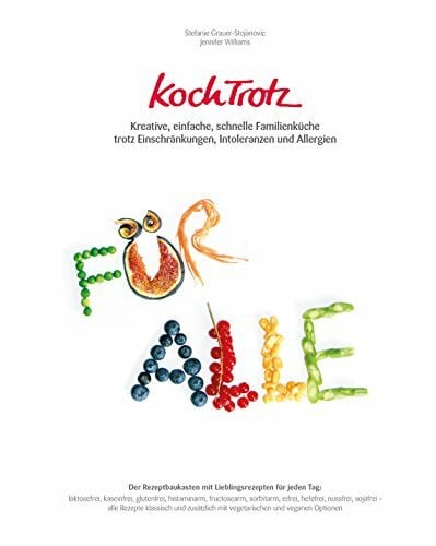 Jennifer Williams KochTrotz: Kreative, einfache, schnelle Familienküche trotz Einschränkungen, Intoleranzen und Allergien - Der Rezeptbaukasten mit Lieblingsrezepten ... und Allergien, Band 2)